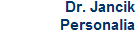 Dr. Jancik
Personalia